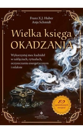 Wielka księga okadzania. - Franz X. J. Huber - Ebook - 978-83-8301-397-8