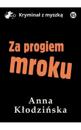 Za progiem mroku - Anna Kłodzińska - Ebook - 978-83-67769-51-8