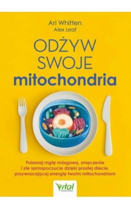 Odżyw swoje mitochondria - Ari Whitten - Ebook - 978-83-8272-467-7