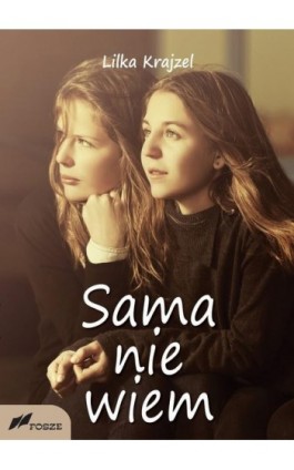 Sama nie wiem - Lilka Krajzel - Ebook - 978-83-7586-193-8