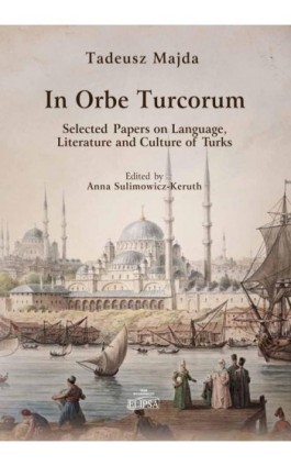In Orbe Turcorum. Selected Papers on Language, Literature and Culture of Turks - Tadeusz Majda - Ebook - 9788380174641