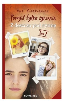 Pomyśl tylko życzenie. Tom I. Z deszczu pod rynnę - Ewa Zienkiewicz - Ebook - 978-83-8083-356-2