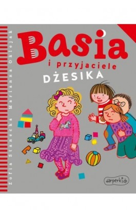 Basia i przyjaciele. Dżesika - Zofia Stanecka - Ebook - 978-83-276-7224-7