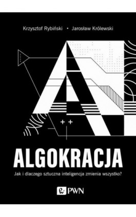 Algokracja - Krzysztof Rybiński - Ebook - 978-83-01-23019-7