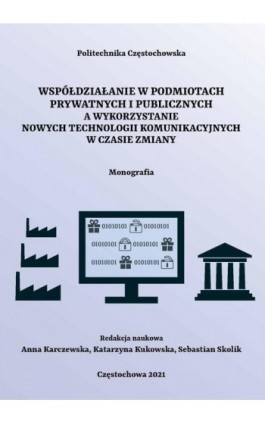 Współdziałanie w podmiotach prywatnych i publicznych a wykorzystanie nowych technologii komunikacyjnych w czasie zmiany - Anna Karczewska - Ebook - 978-83-7193-864-1