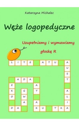 Uzupełniamy i wymawiamy głoskę R Węże logopedyczne - Katarzyna Michalec - Ebook - 978-83-8166-364-9