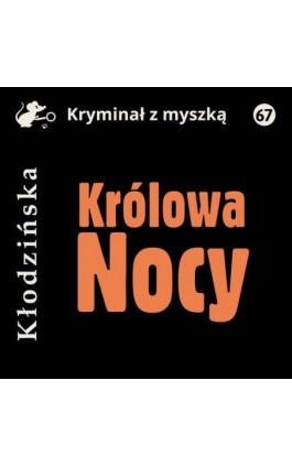 Królowa Nocy - Anna Kłodzińska - Audiobook - 978-83-67769-63-1