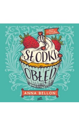 Słodki obłęd - Anna Bellon - Audiobook - 978-83-8322-983-6