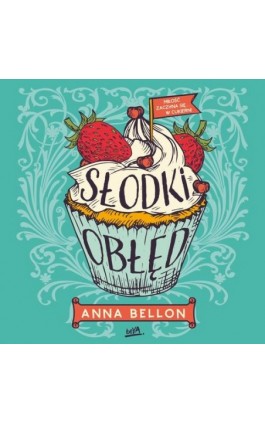 Słodki obłęd - Anna Bellon - Audiobook - 978-83-8322-983-6