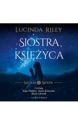Siostra księżyca. Cykl Siedem Sióstr. Tom 5 - Lucinda Riley - Audiobook - 978-83-6775-836-9