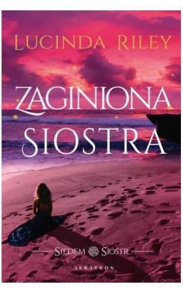 Zaginiona siostra. Cykl Siedem Sióstr. Tom 7 - Lucinda Riley - Ebook - 978-83-6775-803-1