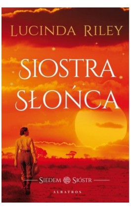 Siostra słońca. Cykl Siedem Sióstr. Tom 6 - Lucinda Riley - Ebook - 978-83-6775-802-4