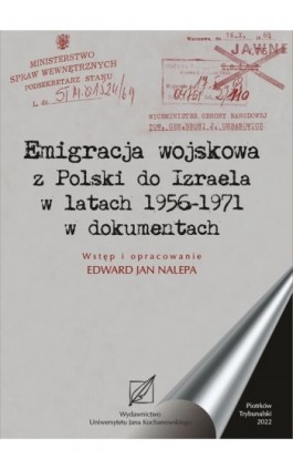 Emigracja wojskowa z Polski do Izraela w latach 1956-1971 w dokumentach. - Edward Jan Nalepa - Ebook - 978-83-7133-995-0
