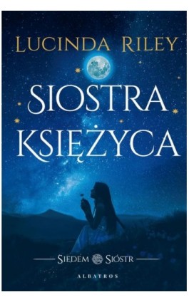 Siostra księżyca. Cykl Siedem Sióstr. Tom 5 - Lucinda Riley - Ebook - 978-83-6775-801-7