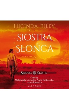 Siostra słońca. Cykl Siedem Sióstr. Tom 6 - Lucinda Riley - Audiobook - 978-83-6775-837-6