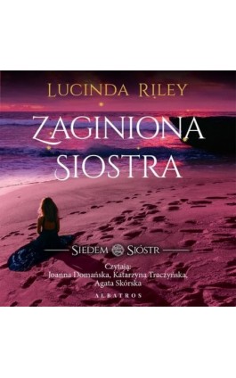 Zaginiona siostra. Cykl Siedem Sióstr. Tom 7 - Lucinda Riley - Audiobook - 978-83-6775-838-3