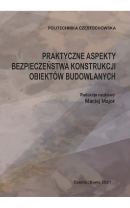 Praktyczne aspekty bezpieczeństwa konstrukcji obiektów budowlanych - Ebook - 978-83-7193-849-8