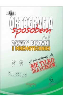 Ortografia sposobem. Zasady pisowni i mnemotechniki - Justyna Jakubczyk - Ebook - 978-83-63830-47-2