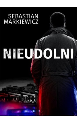 Nieudolni - Sebastian Markiewicz - Ebook - 9788367769648