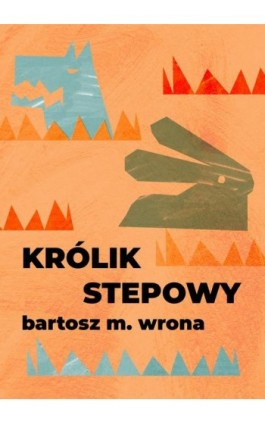 Królik stepowy - Bartosz M. Wrona - Ebook - 9788367769594