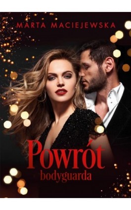 Powrót bodyguarda - Marta Maciejewska - Ebook - 978-83-67102-90-2