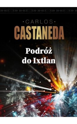 Podróż do Ixtlan - Carlos Castaneda - Ebook - 978-83-7998-818-1