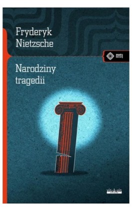 Narodziny tragedii czyli hellenizm i pesymizm - Fryderyk Nietzsche - Ebook - 978-83-7998-847-1