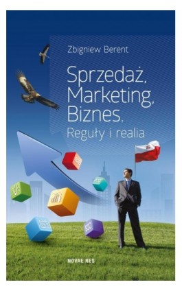 Sprzedaż, marketing, biznes. Reguły i realia - Zbigniew Berent - Ebook - 978-83-7942-392-7