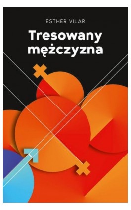 Tresowany mężczyna - Esther Vilar - Ebook - 978-83-7998-811-2