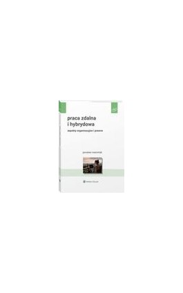 Praca zdalna i hybrydowa. Aspekty organizacyjne i prawne - Jarosław Marciniak - Ebook - 978-83-8328-756-0