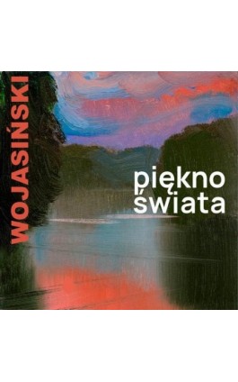 Piękno świata - Rafał Wojasiński - Audiobook - 978-83-67769-38-9