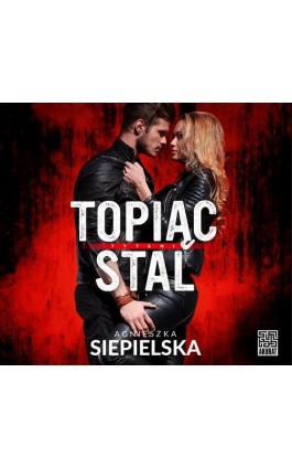 Topiąc stal - Agnieszka Siepielska - Audiobook - 978-83-287-2922-3