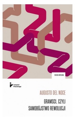 Gramsci, czyli samobójstwo rewolucji - Augusto Del Noce - Ebook - 978-83-67326-32-2
