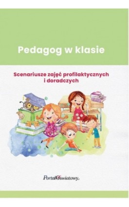 Pedagog w klasie Scenariusze zajęć profilaktycznych i doradczych - Praca zbiorowa - Ebook - 978-83-8344-000-2