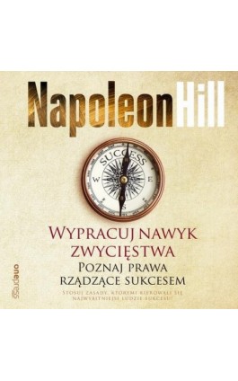 Wypracuj nawyk zwycięstwa. Poznaj prawa rządzące sukcesem - Napoleon Hill - Audiobook - 978-83-8322-824-2