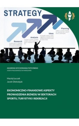 EKONOMICZNO-FINANSOWE ASPEKTY PROWADZENIA BIZNESU W SEKTORACH SPORTU, TURYSTYKI I REKREACJI - Maciej Łuczak - Ebook - 978-83-67228-21-3