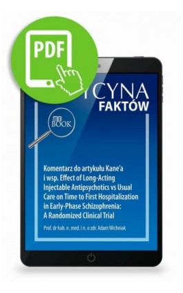 Komentarz do artykułu Kane’a i wsp. Effect of Long-Acting Injectable Antipsychotics vs Usual Care on Time to First Hospitalizati - Adam Wichniak - Ebook