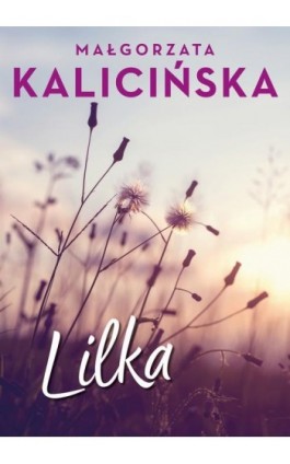 Lilka - Małgorzata Kalicińska - Ebook - 978-83-67769-16-7