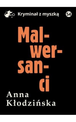 Malwersanci - Anna Kłodzińska - Ebook - 978-83-67562-48-5