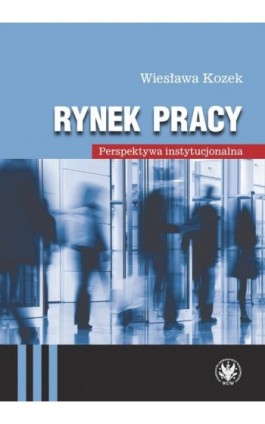 Rynek pracy - Wiesława Kozek - Ebook - 978-83-235-1833-4