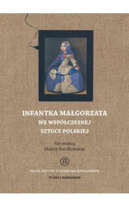 Infantka Małgorzata we współczesnej sztuce polskiej - Malina Barcikowska - Ebook - 978-83-65480-12-5