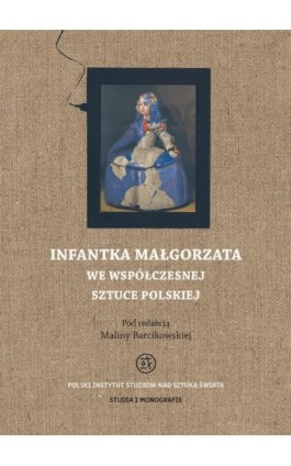 Infantka Małgorzata we współczesnej sztuce polskiej - Malina Barcikowska - Ebook - 978-83-65480-12-5