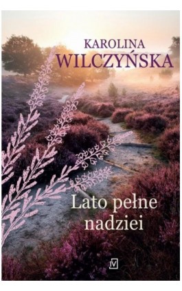 Lato pełne nadziei - Karolina Wilczyńska - Ebook - 9788367727112