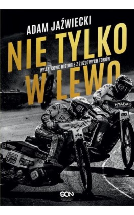 Nie tylko w lewo - Adam Jaźwiecki - Ebook - 978-83-8330-197-6