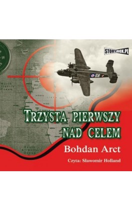 Trzysta pierwszy nad celem - Bohdan Arct - Audiobook - 978-83-7927-257-0