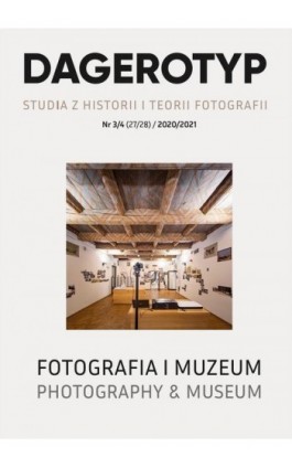 Dagerotyp. Studia z historii i teorii fotografii, Nr 3/4 (27/28) / 2020/2021 - Małgorzata M. Grąbczewska - Ebook