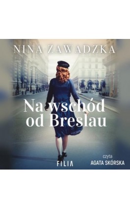 Na wschód od Breslau - Nina Zawadzka - Audiobook - 978-83-8280-840-7