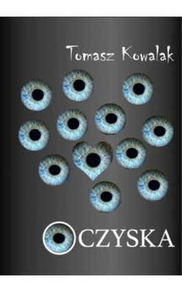 Oczyska - Tomasz Kowalak - Ebook - 978-83-67395-24-3