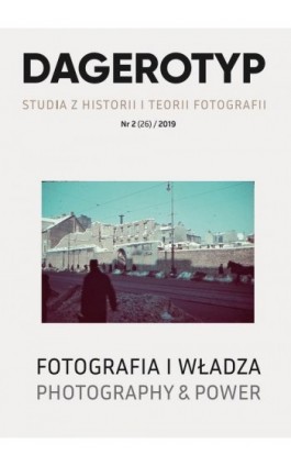 Dagerotyp. Studia z historii i teorii fotografii, Nr 2 (26) / 2019 - Małgorzata M. Grąbczewska - Ebook