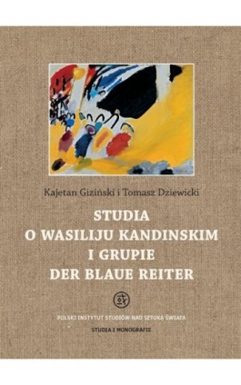Studia o Wasiliju Kandinskim i grupie Der Blaue Reiter - Kajetan Giziński - Ebook - 978-83-956228-5-4